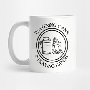 Watering Cans and Praying Hands Plants Funny Epic Gardening Design for Christian Gardeners Mug